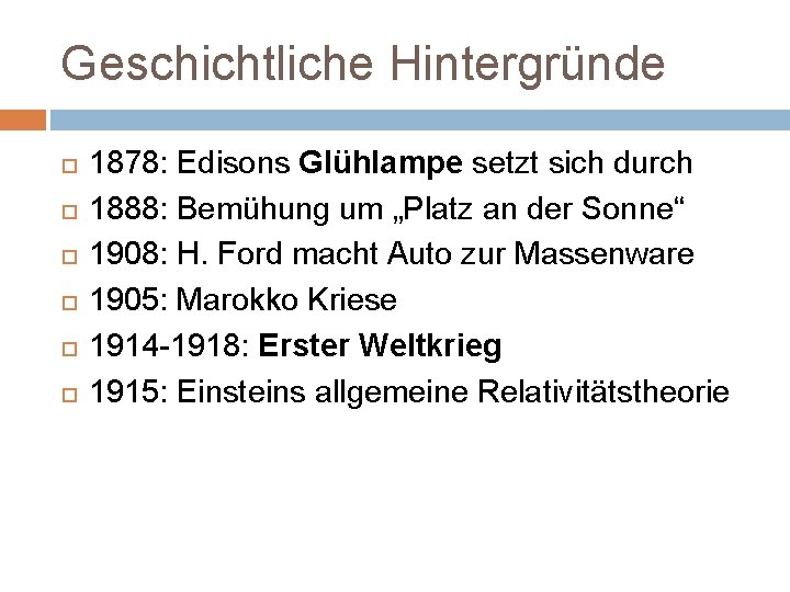 Geschichtliche Hintergründe 1878: Edisons Glühlampe setzt sich durch 1888: Bemühung um „Platz an der Geschichtliche Hintergründe 1878: Edisons Glühlampe setzt sich durch 1888: Bemühung um „Platz an der