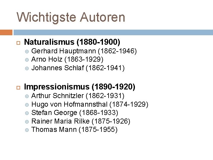 Wichtigste Autoren Naturalismus (1880 -1900) Gerhard Hauptmann (1862 -1946) Arno Holz (1863 -1929) Johannes