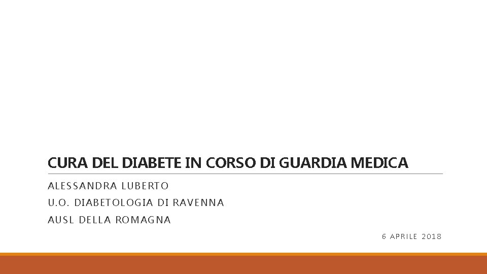 CURA DEL DIABETE IN CORSO DI GUARDIA MEDICA ALESSANDRA LUBERTO U. O. DIABETOLOGIA DI