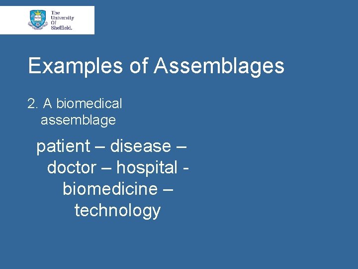 Examples of Assemblages 2. A biomedical assemblage patient – disease – doctor – hospital