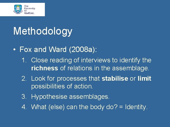 Methodology • Fox and Ward (2008 a): 1. Close reading of interviews to identify
