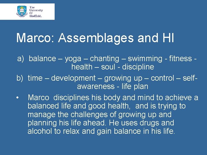 Marco: Assemblages and HI a) balance – yoga – chanting – swimming - fitness