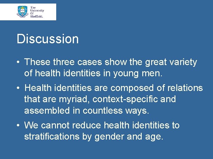 Discussion • These three cases show the great variety of health identities in young