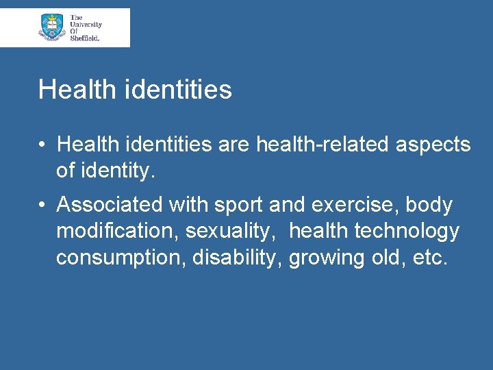 Health identities • Health identities are health-related aspects of identity. • Associated with sport