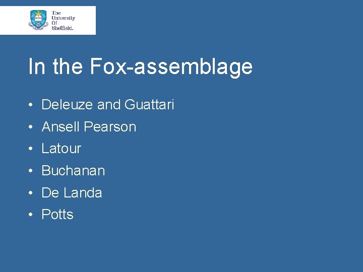 In the Fox-assemblage • Deleuze and Guattari • Ansell Pearson • Latour • Buchanan