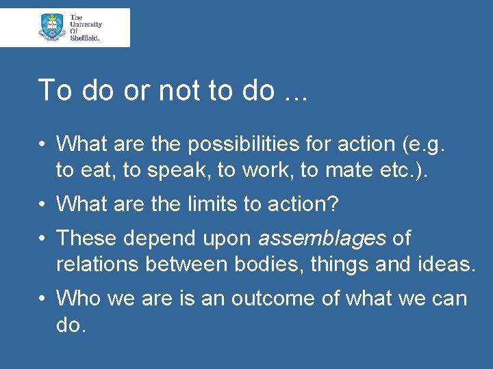 To do or not to do. . . • What are the possibilities for