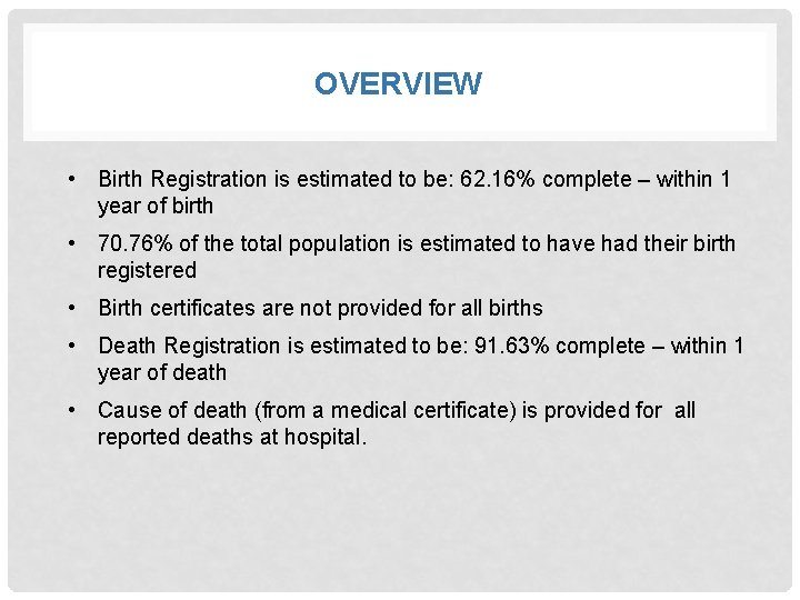 OVERVIEW • Birth Registration is estimated to be: 62. 16% complete – within 1