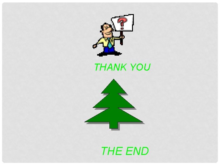 THANK YOU THE END 