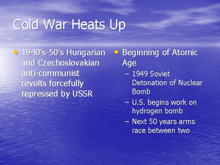 Cold War Heats Up • 1940’s-50’s Hungarian • Beginning of Atomic and Czechoslovakian anti-communist