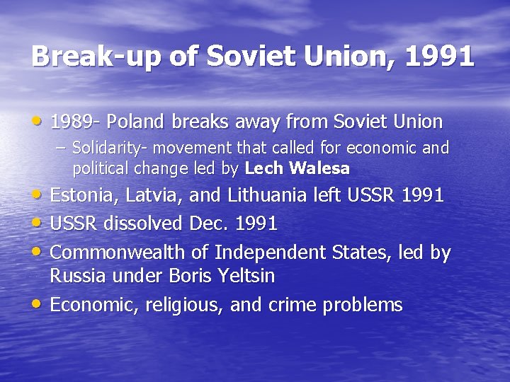 Break-up of Soviet Union, 1991 • 1989 - Poland breaks away from Soviet Union