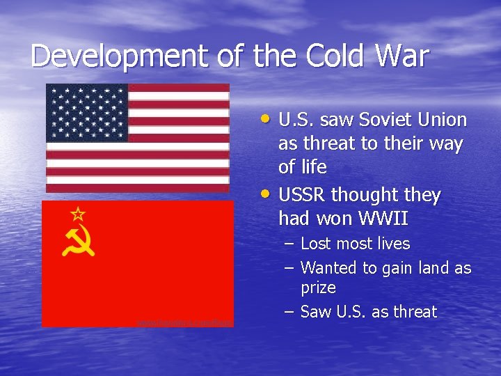 Development of the Cold War • U. S. saw Soviet Union • as threat