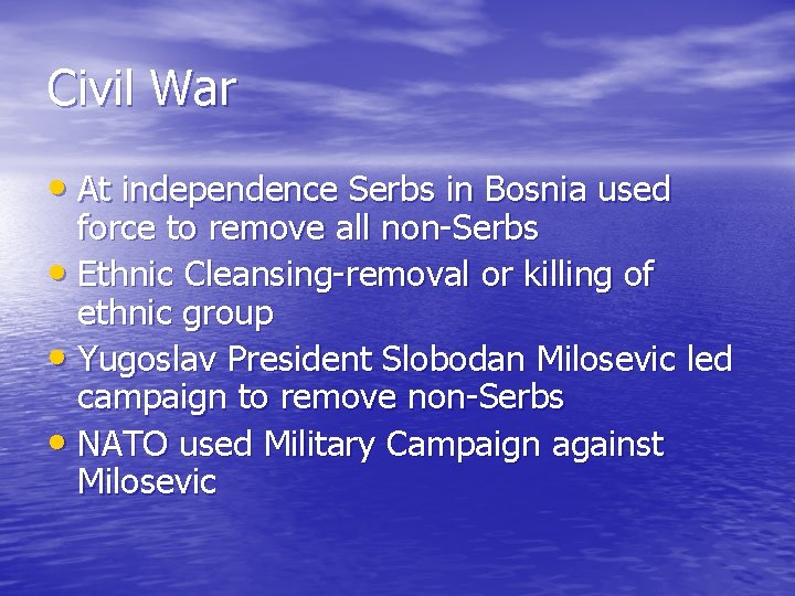 Civil War • At independence Serbs in Bosnia used force to remove all non-Serbs