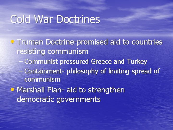 Cold War Doctrines • Truman Doctrine-promised aid to countries resisting communism – Communist pressured