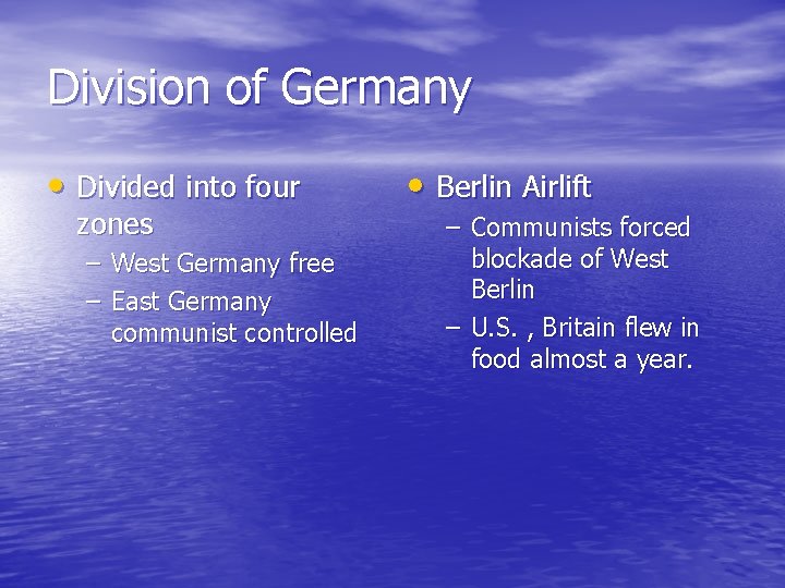 Division of Germany • Divided into four zones – West Germany free – East