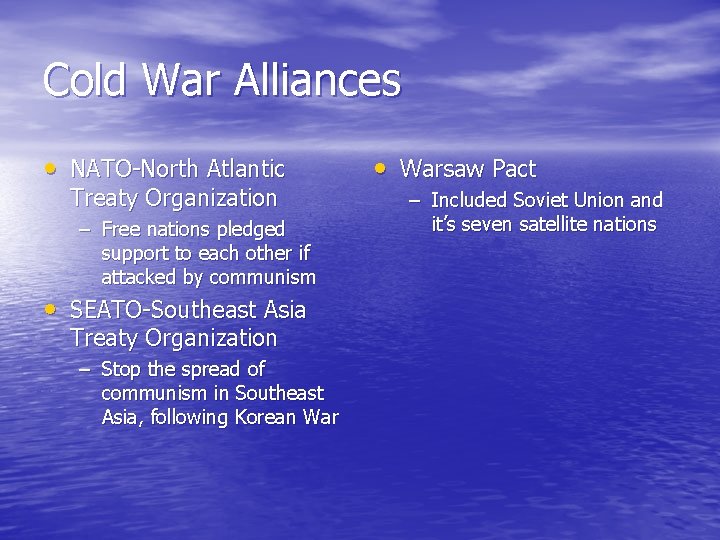 Cold War Alliances • NATO-North Atlantic Treaty Organization – Free nations pledged support to