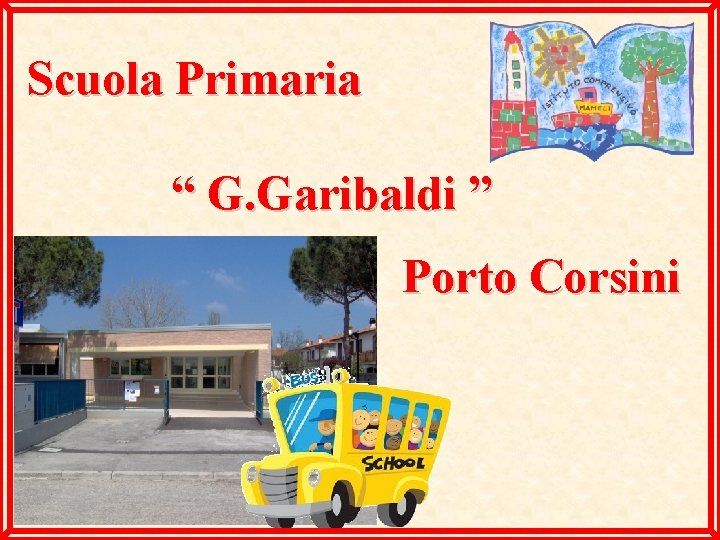 Scuola Primaria “ G. Garibaldi ” Porto Corsini 