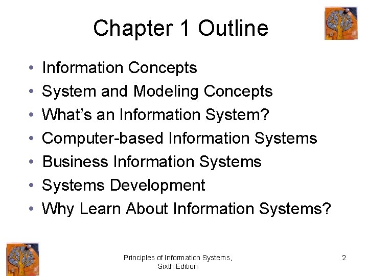 Chapter 1 Outline • • Information Concepts System and Modeling Concepts What’s an Information