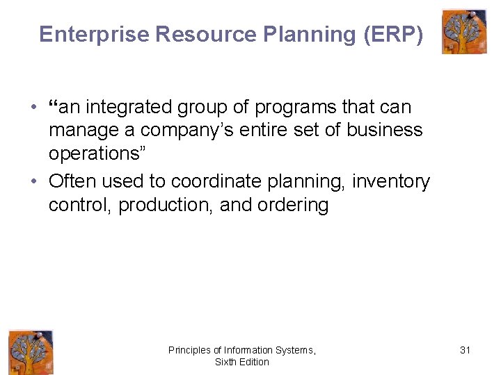 Enterprise Resource Planning (ERP) • “an integrated group of programs that can manage a