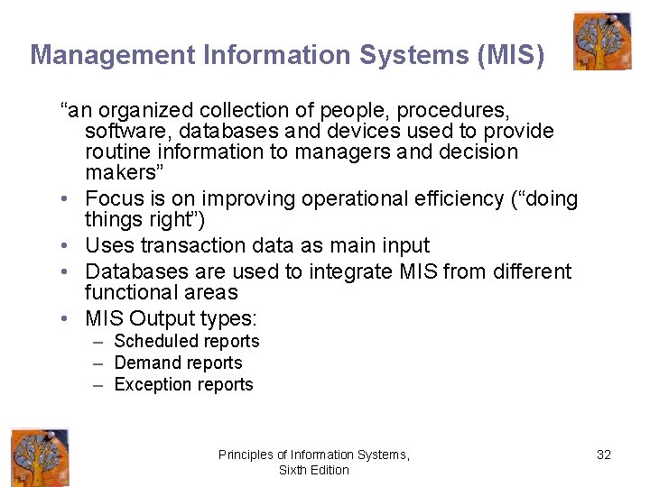 Management Information Systems (MIS) “an organized collection of people, procedures, software, databases and devices