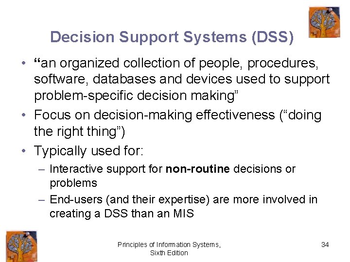 Decision Support Systems (DSS) • “an organized collection of people, procedures, software, databases and