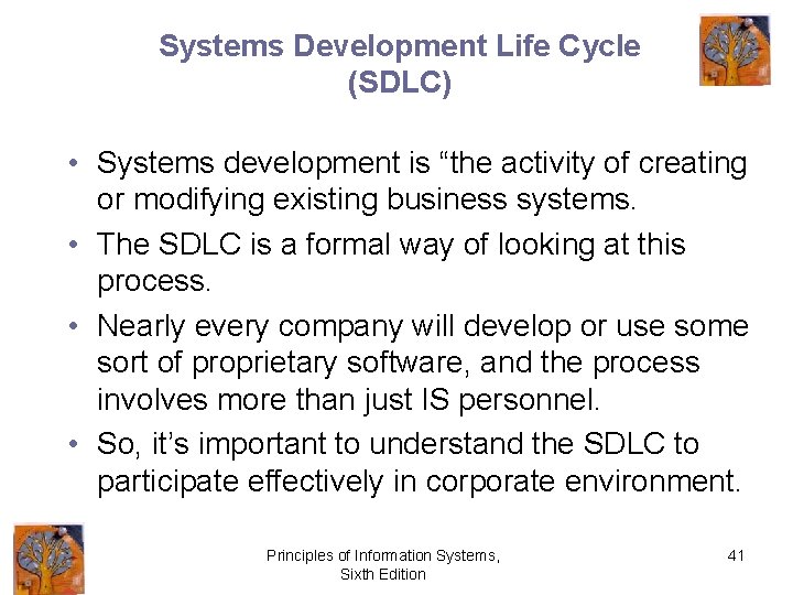 Systems Development Life Cycle (SDLC) • Systems development is “the activity of creating or