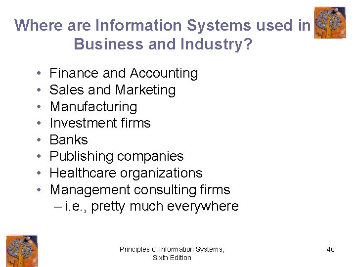 Where are Information Systems used in Business and Industry? • • Finance and Accounting