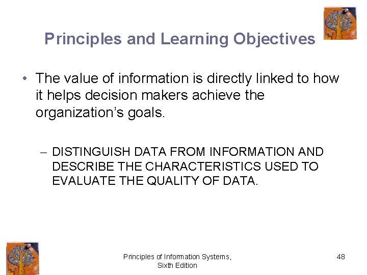 Principles and Learning Objectives • The value of information is directly linked to how