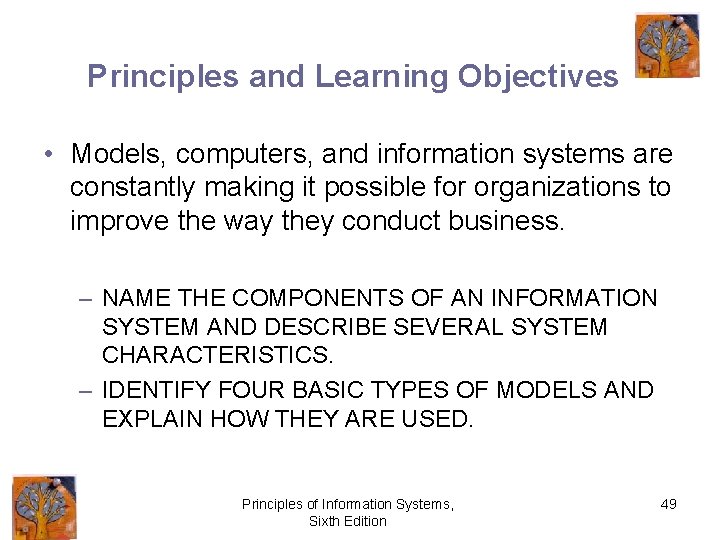 Principles and Learning Objectives • Models, computers, and information systems are constantly making it