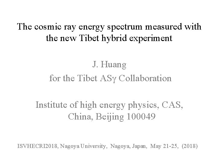 The cosmic ray energy spectrum measured with the new Tibet hybrid experiment J. Huang