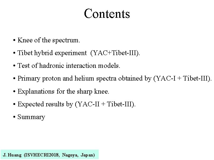 Contents • Knee of the spectrum. • Tibet hybrid experiment (YAC+Tibet-III). • Test of