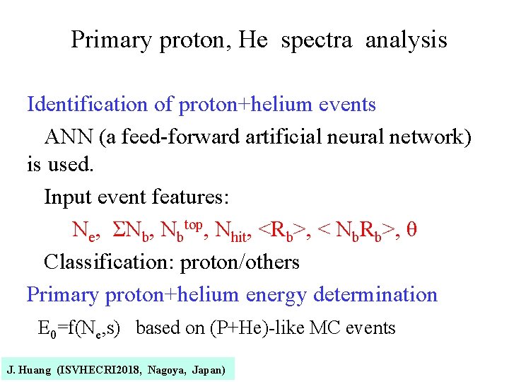 Primary proton, He spectra analysis Identification of proton+helium events ANN (a feed-forward artificial neural