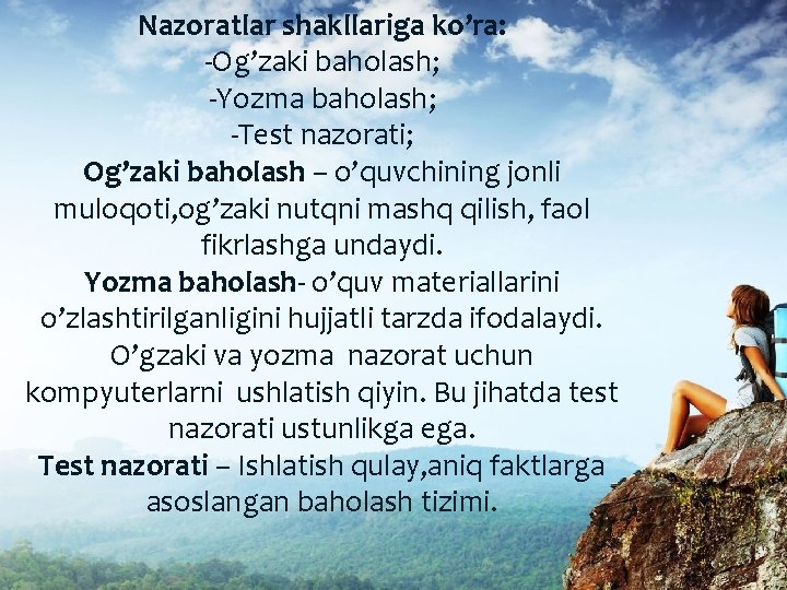 Nazoratlar shakllariga ko’ra: -Og’zaki baholash; -Yozma baholash; -Test nazorati; Og’zaki baholash – o’quvchining jonli