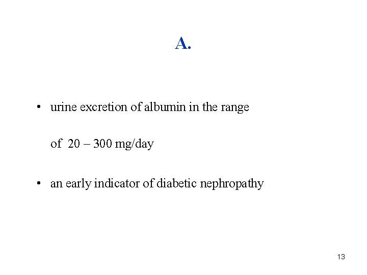 A. • urine excretion of albumin in the range of 20 – 300 mg/day