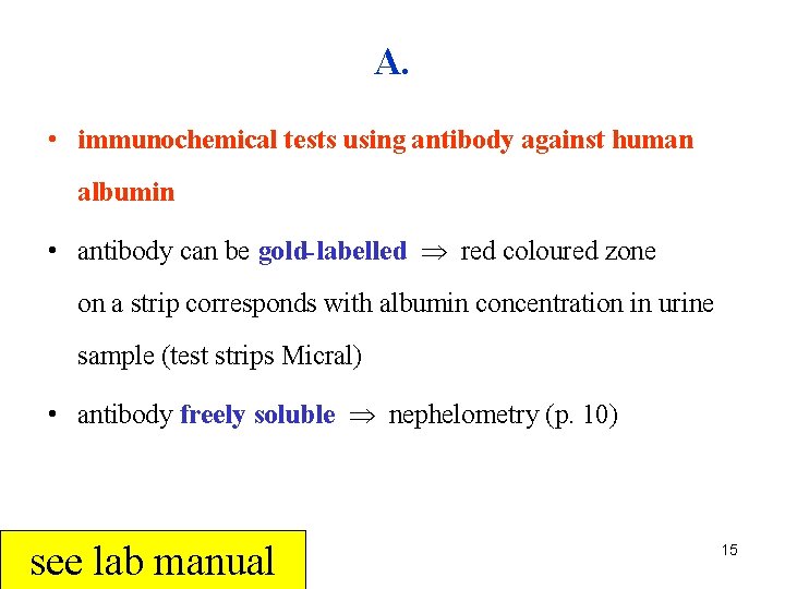 A. • immunochemical tests using antibody against human albumin • antibody can be gold-labelled