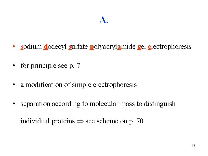A. • sodium dodecyl sulfate polyacrylamide gel electrophoresis • for principle see p. 7