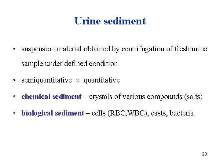 Urine sediment • suspension material obtained by centrifugation of fresh urine sample under defined