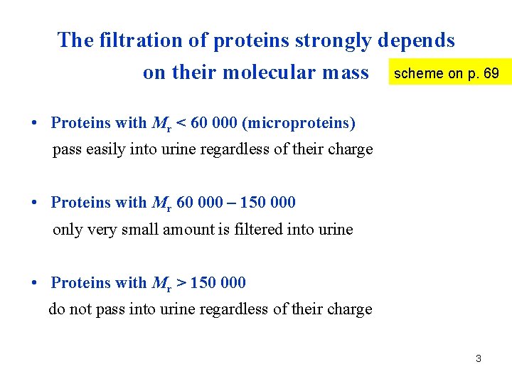 The filtration of proteins strongly depends on their molecular mass scheme on p. 69