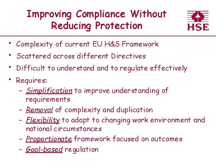 Improving Compliance Without Reducing Protection • • Complexity of current EU H&S Framework Scattered