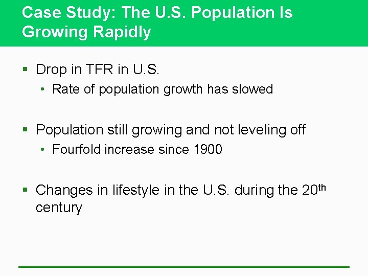 Case Study: The U. S. Population Is Growing Rapidly § Drop in TFR in