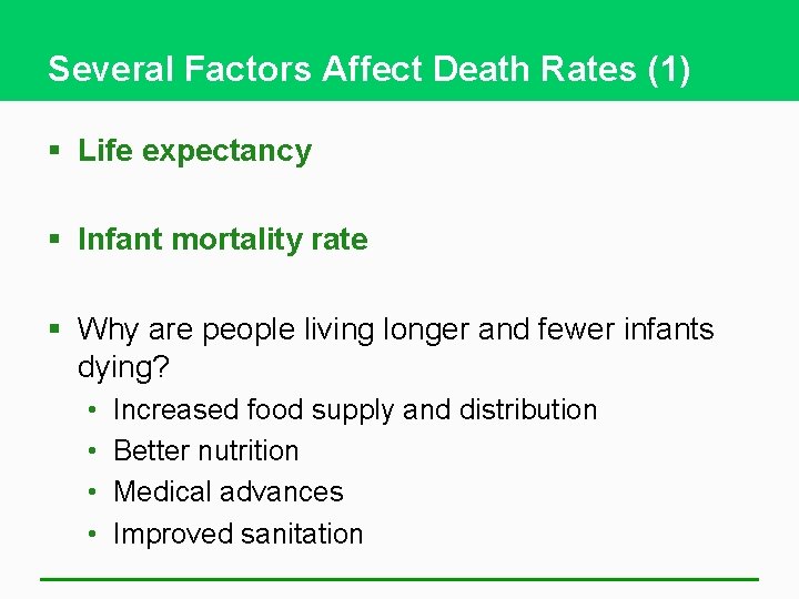 Several Factors Affect Death Rates (1) § Life expectancy § Infant mortality rate §