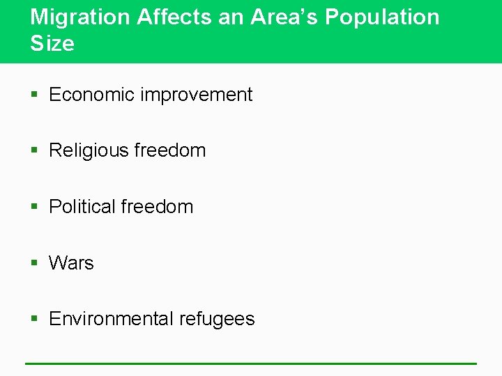 Migration Affects an Area’s Population Size § Economic improvement § Religious freedom § Political