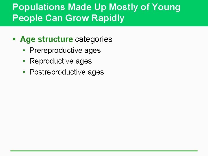 Populations Made Up Mostly of Young People Can Grow Rapidly § Age structure categories