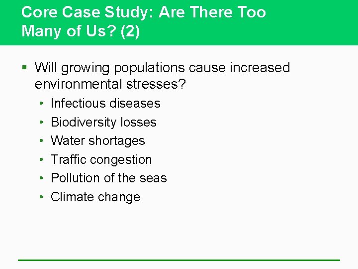 Core Case Study: Are There Too Many of Us? (2) § Will growing populations