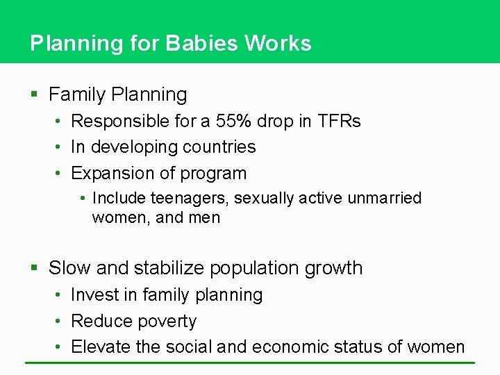 Planning for Babies Works § Family Planning • Responsible for a 55% drop in