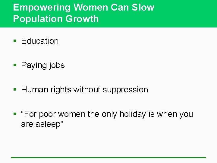 Empowering Women Can Slow Population Growth § Education § Paying jobs § Human rights