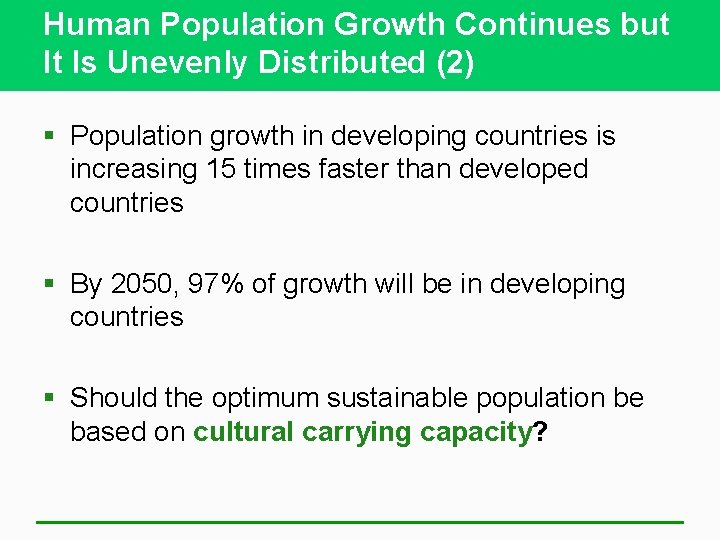 Human Population Growth Continues but It Is Unevenly Distributed (2) § Population growth in