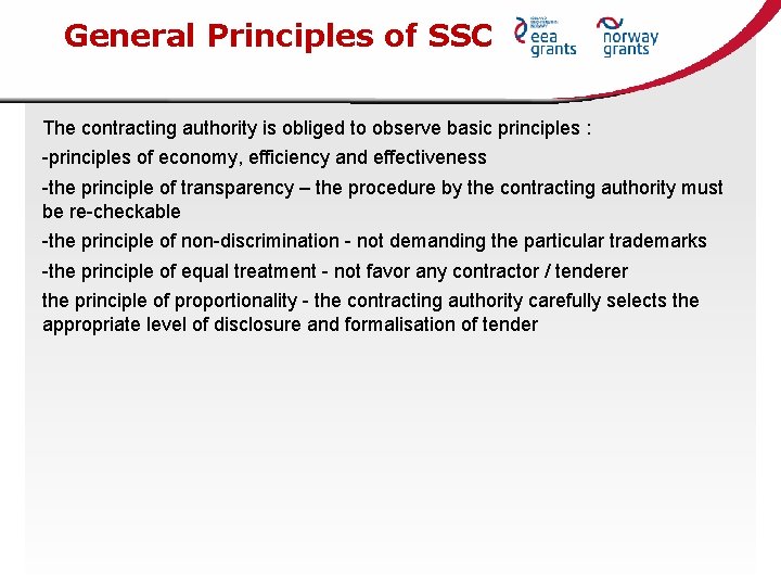 General Principles of SSC The contracting authority is obliged to observe basic principles :