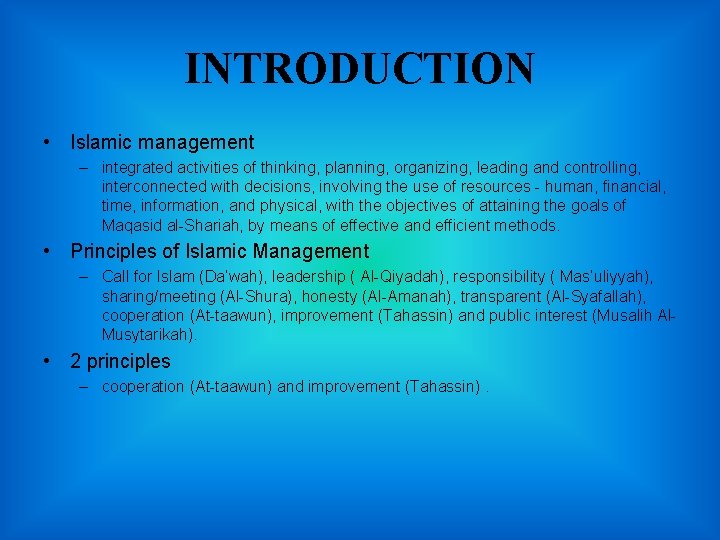 INTRODUCTION • Islamic management – integrated activities of thinking, planning, organizing, leading and controlling,