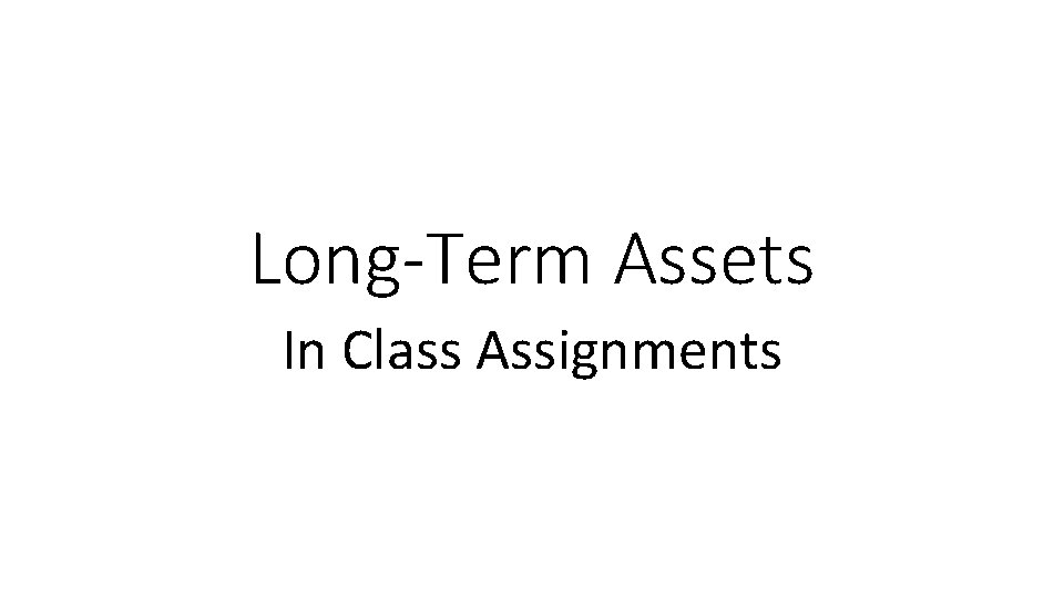 Long-Term Assets In Class Assignments 