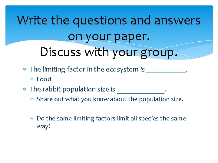 Write the questions and answers on your paper. Discuss with your group. The limiting